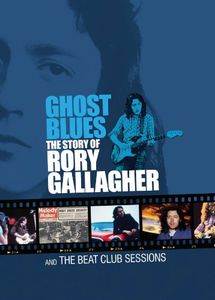 Ghost Blues: Story of Rory Gallagher & Beat Club , Rory Gallagher