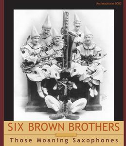 Those Moaning Saxophones , Six Brown Brothers