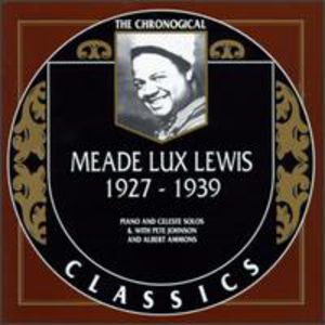 1927-39 , Meade "Lux" Lewis