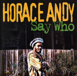 Who Say , Horace Andy