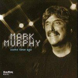 Some Time Ago , Mark Murphy