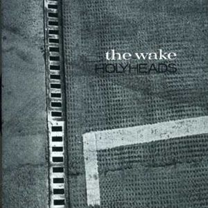 Holy Heads , The Wake