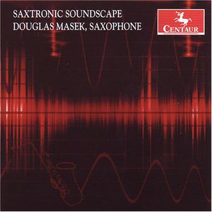 Saxtronic Soundscape , Douglas Masek