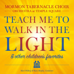 Teach Me To Walk In The Light: and Other Favorite Children's Songs , Mormon Tabernacle Choir