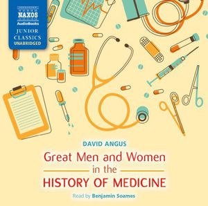 Great Men & Women in the History of Medicine