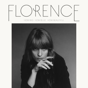 How Big How Blue How Beautiful , Florence + the Machine