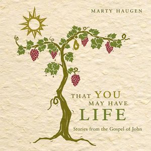 That You May Have Life , Marty Haugen
