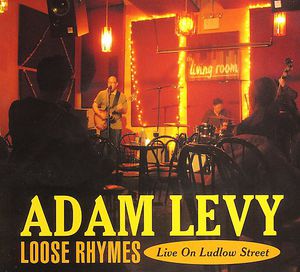 Loose Rhymes: Live on Ludlow Street , Adam Levy