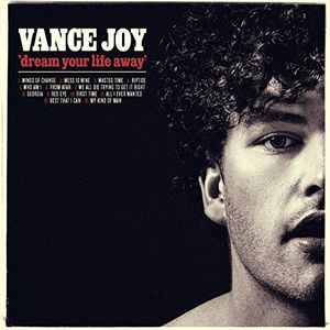 Dream Your Life Away , Vance Joy
