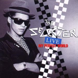 My Perfect World , The Selecter