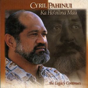 Ka Ho'oilina Mau , Cyril Pahinui