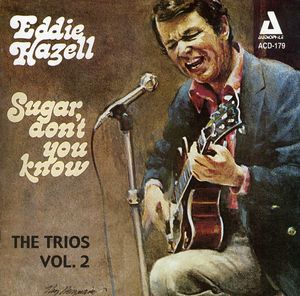 Sugar Don't You Know - The Trios, Vol.2 , Eddie Hazell