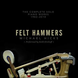 Felt Hammers: The Complete Solo Piano Works 1982 