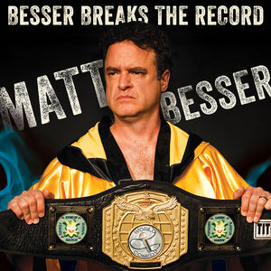 Besser Breaks the Record [Explicit Content] , Matt Besser