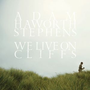 We Live On Cliffs , Adam Haworth Stephens