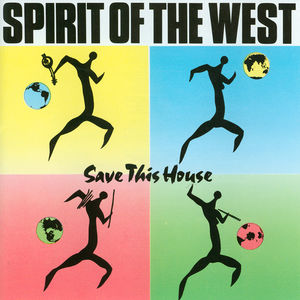Save This House , Spirit of the West