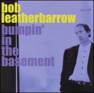 Bumpin in the Basement , Bob Leatherbarrow