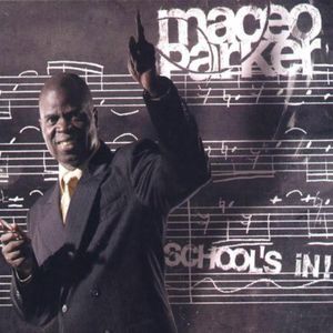 School's in , Maceo Parker