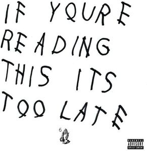 If You're Reading This It's Too Late [Explicit Content] , Drake