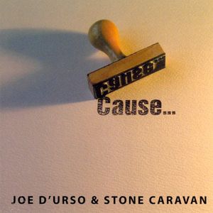 Cause , Joe d'Urso & Stone Caravan