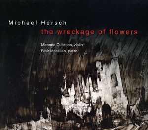 Wreckage of Flowers: Works for Violin , Miranda Cuckson