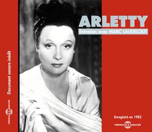 Entretien Avec Marc Laudelot , Arletty