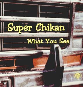 What You See , Super Chikan