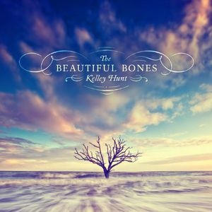 Beautiful Bones , Kelley Hunt
