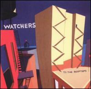 To the Rooftops , The Watchers