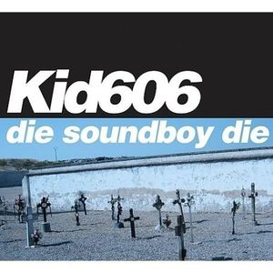 Die Soundboy Die [With CD][EP] , Kid606