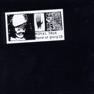 Hand of Glory , Royal Trux