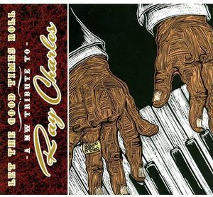 Let The Good Times Roll: A NW Tribute To Ray Charles , Various Artists