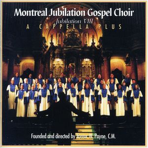 Jubilation 8: Acapella Plus , Montreal Jubilation Gospel Choir