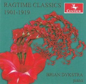 Ragtime Classics 1901-1920 , Brian Dykstra