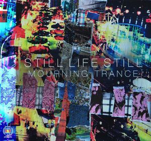 Still Life Still : Mourning Trance , Still Life Still