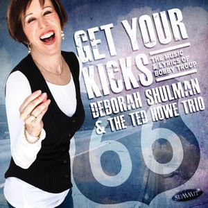 Get Your Kicks: The Music & Lyrics of Bobby Troup , Deborah Shulman