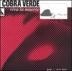 Viva la Muerte , Cobra Verde