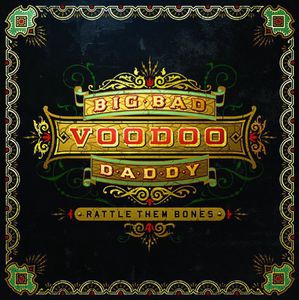 Rattle Them Bones , Big Bad Voodoo Daddy