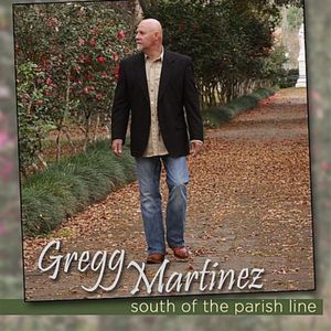South of the Parish Line , Gregg Martinez
