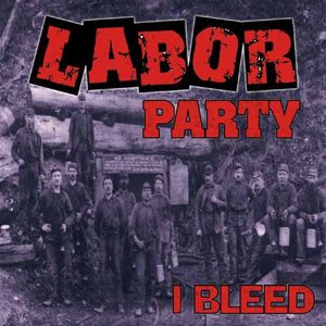 I Bleed , Labor Party
