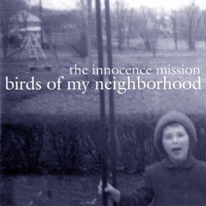 Birds of My Neighborhood , The Innocence Mission