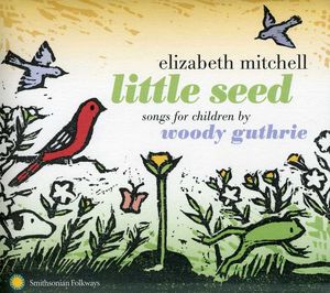 Little Seed: Songs for Children By Woody Guthrie , Elizabeth Mitchell