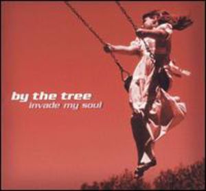 Invade My Soul , By the Tree