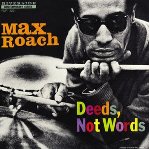 Deeds Not Words , Max Roach