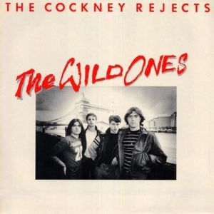 Wild Ones , Cockney Rejects