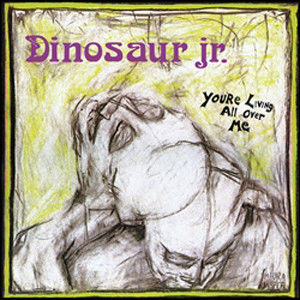You're Living All Over Me , Dinosaur Jr.