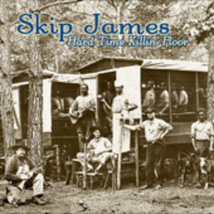 Hard Times Killin Floor , Skip James