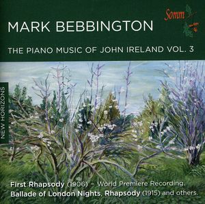 Piano Music of John Ireland 3 , Mark Bebbington