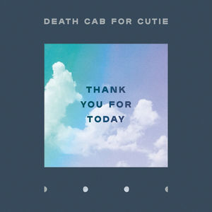 Thank You for Today , Death Cab for Cutie