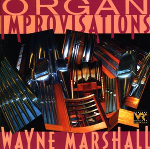 Organ Improvisations , Wayne Marshall